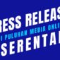 Publikasi press release secara serentak merupakan langkah tepat untuk manajemen reputasi: program sosialisasi dan kampanye personal branding/product branding maupun pemulihan citra (memperbaiki nama baik. (Dok. Terkinipost.com/Budipur)